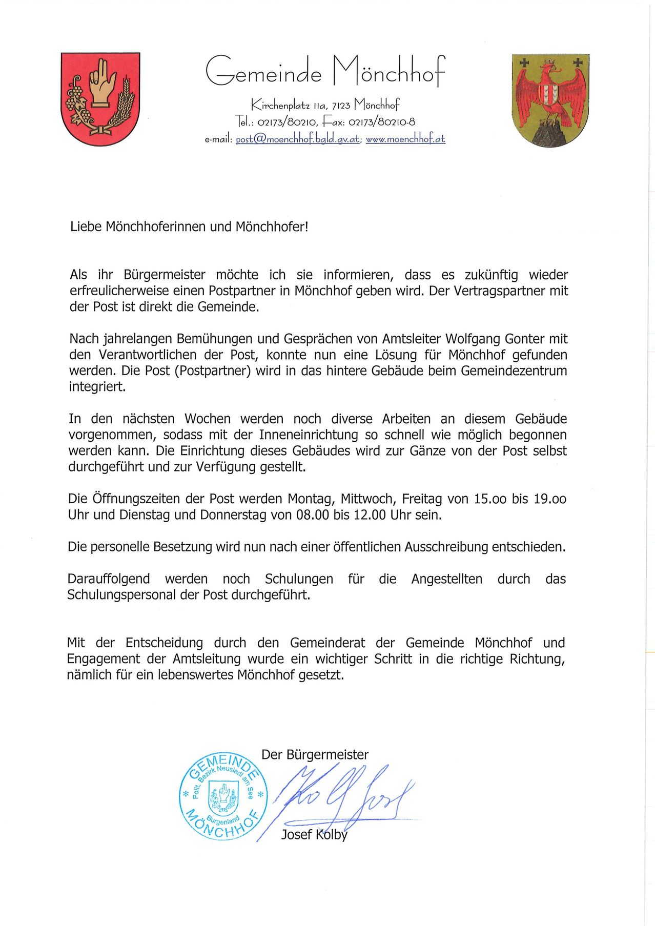 Der Bürgermeister informiert die Bürgerinnen und Bürger, dass ein neues Postbüro in der Stadt eröffnet wird. Der Vertragspartner mit der Post ist die Gemeinde. Die Öffnungszeiten sind von 15:00 bis 19:00 Uhr montags, mittwochs und freitags sowie von 08:00 bis 12:00 Uhr dienstags und donnerstags.