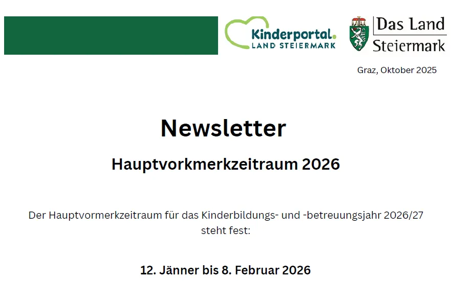Newsletter für die Hauptvormerkzeit 2026. Der Hauptvormerkzeitraum für das Kinderbildungs- und Betreuungsjahr 2026/2027 ist vom 12. Januar bis 8. Februar 2026 festgelegt.