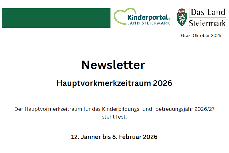 Newsletter für die Hauptvormerkzeit 2026. Der Hauptvormerkzeitraum für das Kinderbildungs- und Betreuungsjahr 2026/2027 ist vom 12. Januar bis 8. Februar 2026 festgelegt.
