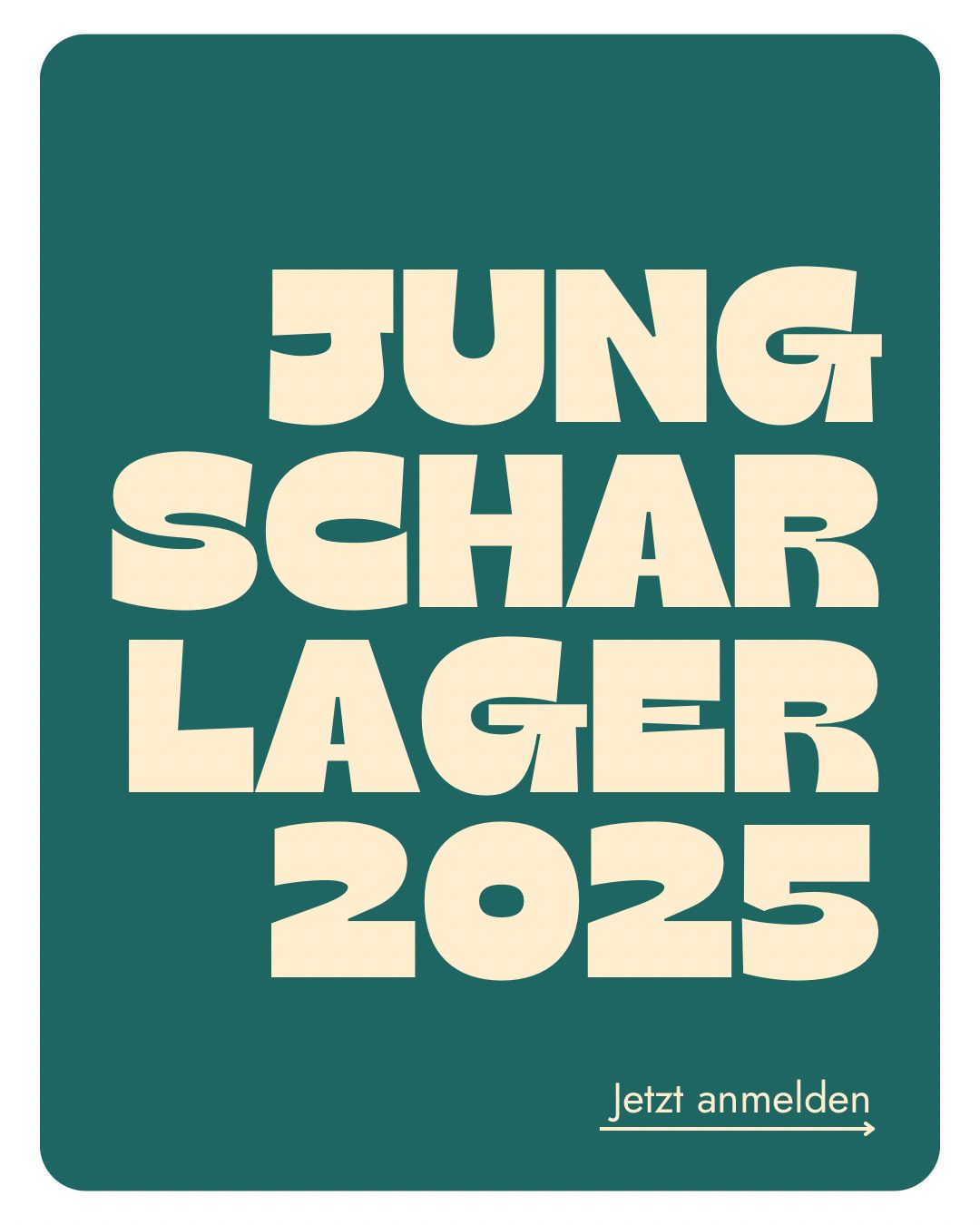 Ein Poster mit grünem Hintergrund zeigt weißen Text, der 'Jung Schar Lager 2025' lautet. Am unteren Rand des Posters befindet sich der Text 'Letzt anmelden'.