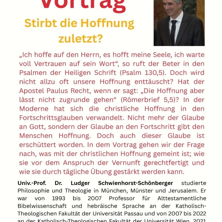 Ein Bild zeigt eine Vorlesung mit dem Titel 'Stirbt die Hoffnung zuletzt?' von Dr. Ludger Schwienhorst-Schönberger. Der Text diskutiert die christliche Hoffnung und ihre Umwandlung im Glauben an den Fortschritt. Es wird die Frage erörtert, ob Hoffnung gegen den Verstand gerechtfertigt ist und wie sie durch tägliche Übung gestärkt werden kann.