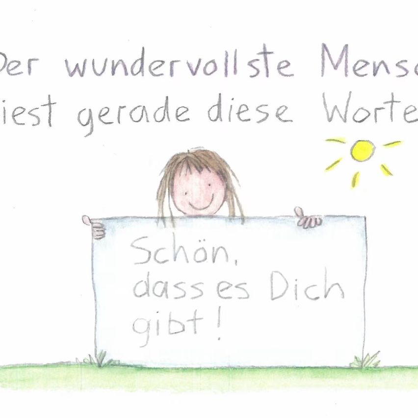 A drawing of a girl holding a sign that says 'Schön, dass es Dich gibt!' in front of a smiling face and a sun.