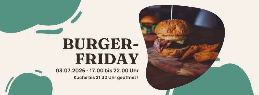 Werbeplakat für Burger Friday am 3. Juli 2026, von 17 Uhr bis 22 Uhr. Die Küche öffnet um 21:30 Uhr. Mit Burger und Pommes.