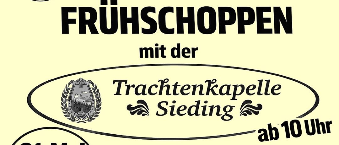 Ein Veranstaltungsposter für Fruehschoppn mit der Trachtenkapell Sieding. Datum: 31. Mai 2026. Zeit: 09 Uhr. Aktivitäten umfassen Feldmesse, Kinderecke, Weinprobe, Grillen und Mahlzeit. Ort: Altstrasse 52, 2630 Pottschach.