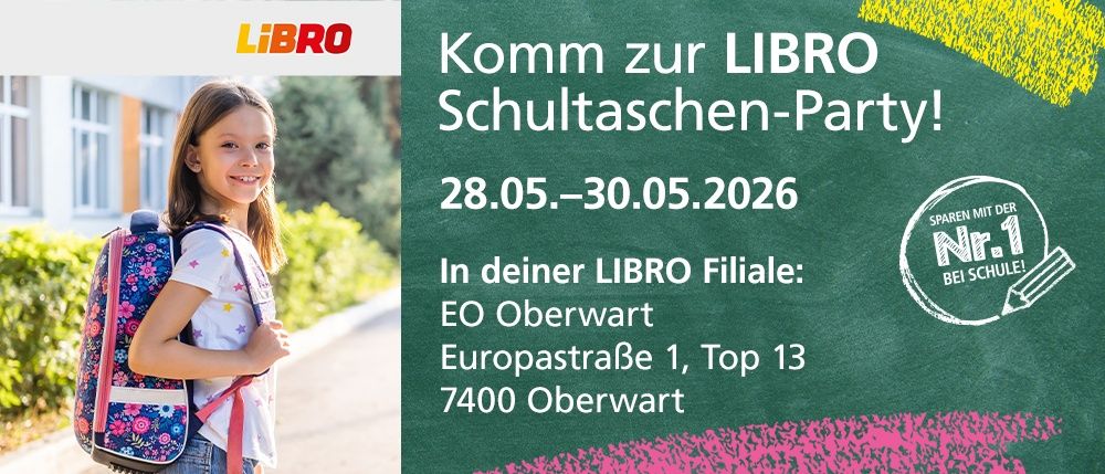 Ein Poster mit einem Mädchen und einem Rucksack. Der Postertext lautet: 'Komm zur LIBRO Schultaschen-Party' vom 28.05. bis 30.05.2026. Ort: LIBRO Filiale, EO Oberwart, Europastrasse 1, Top 13, 7400 Oberwart.