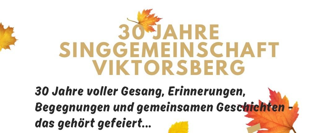 Ein Plakat, das 30 Jahre der Viktorsberg Gesangsgemeinschaft feiert. Es hat goldenen Text auf weißem Hintergrund mit Herbstblättern.