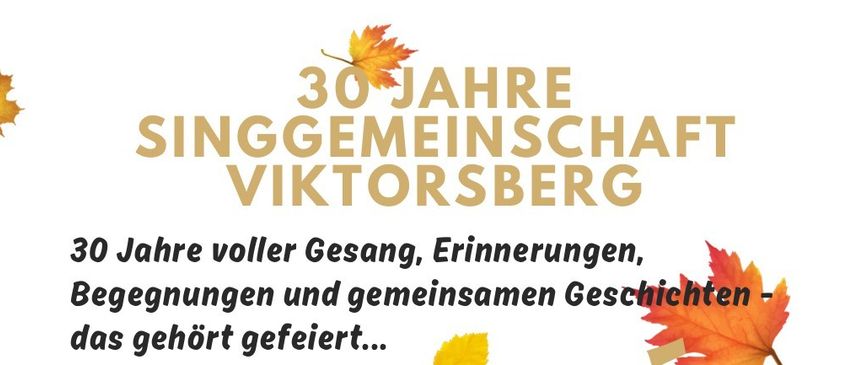 Ein Plakat, das 30 Jahre der Viktorsberg Gesangsgemeinschaft feiert. Es hat goldenen Text auf weißem Hintergrund mit Herbstblättern.