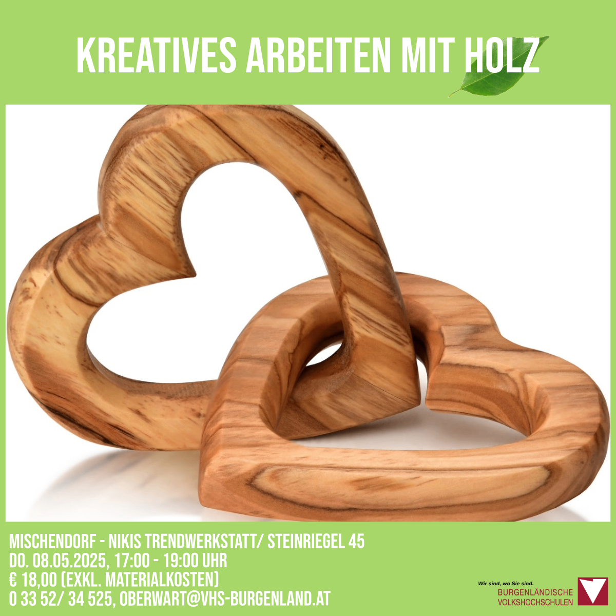 Poster für einen kreativen Holzbearbeitungsworkshop mit einem herzförmigen Holzobjekt. Der Workshop ist für den 8. Mai 2025 von 17:00 bis 19:00 Uhr in Mischendorf-Nikis Trendwerkstatt/Steinriegel 45 geplant. Die Kosten betragen 18 Euro, ohne Materialkosten. Kontaktinformationen umfassen eine Telefonnummer und eine E-Mail-Adresse.