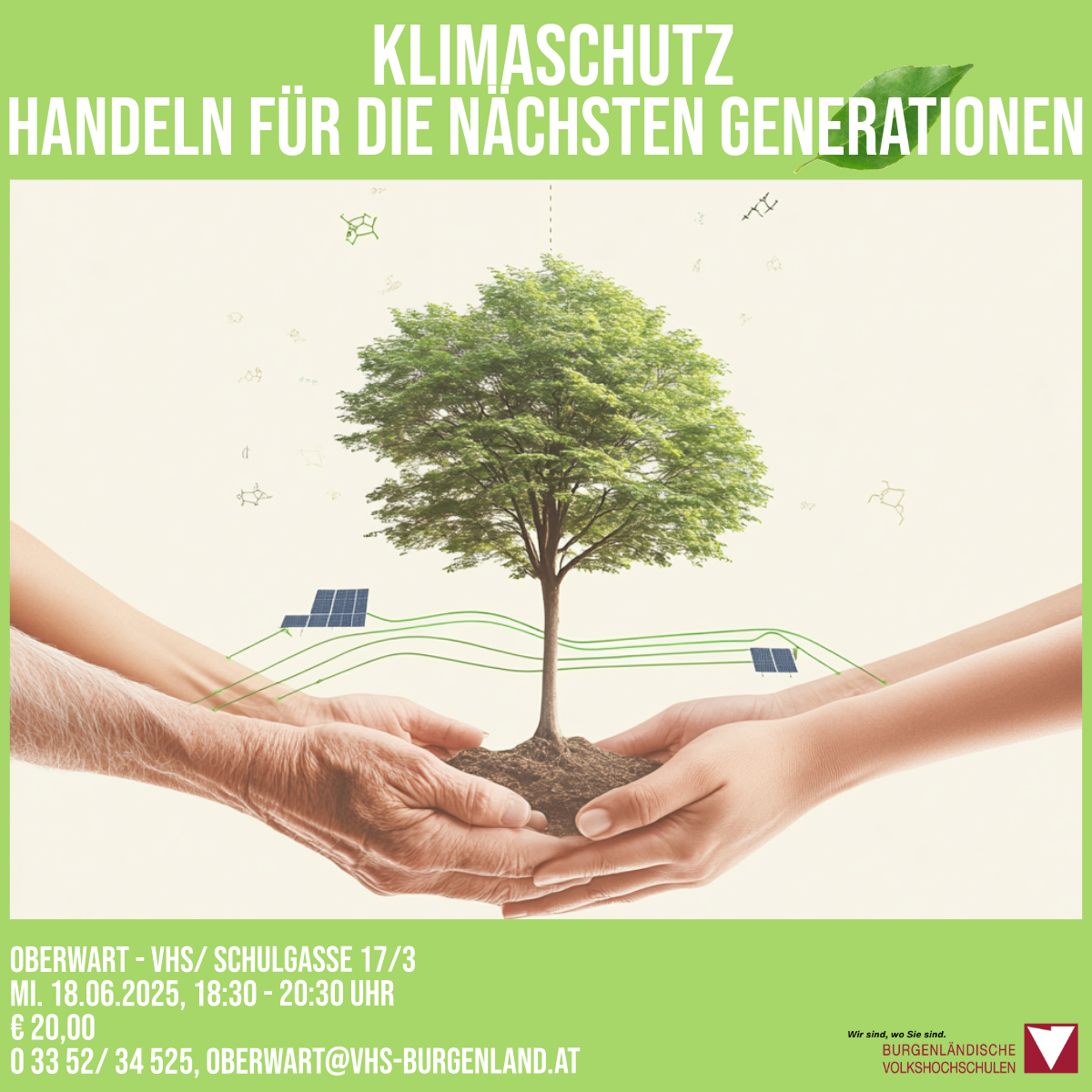 Poster für Klimasschutz. Ein Baum mit Solarpanelen darum herum wird von zwei Händen gehalten. Datum: 18.06.2025, Zeit: 18:30-20:30 Uhr, Ort: Oberwart, Adresse: Schulgasse 17/3, Kontakt: 03352/34525, E-Mail: Oberwart@vhs-burgenland.at. Kosten: 20 Euro.