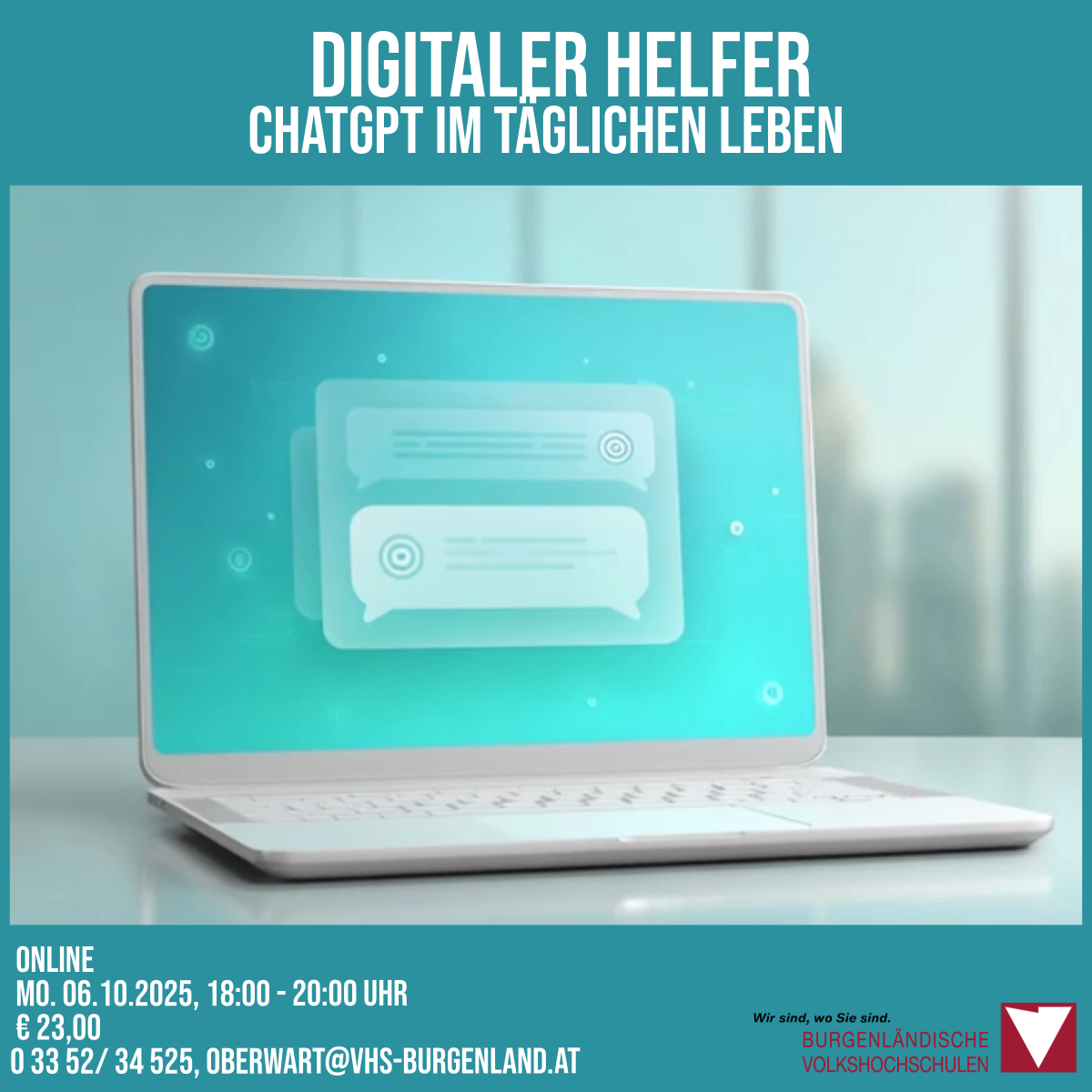 Ein Poster zeigt einen Laptop mit einer Konversation auf dem Bildschirm, betitelt 'Digitaler Helfer ChatGPT im taglichen Leben'. Darunter steht 'Online Mo, 06.10.2025, 18:00 - 20:00 Uhr'. Die Kosten betragen 23 Euro und die Kontaktnummer ist 0 33 52/34 525. Die Website lautet Oberwart@VHS-Burgenland.at.
