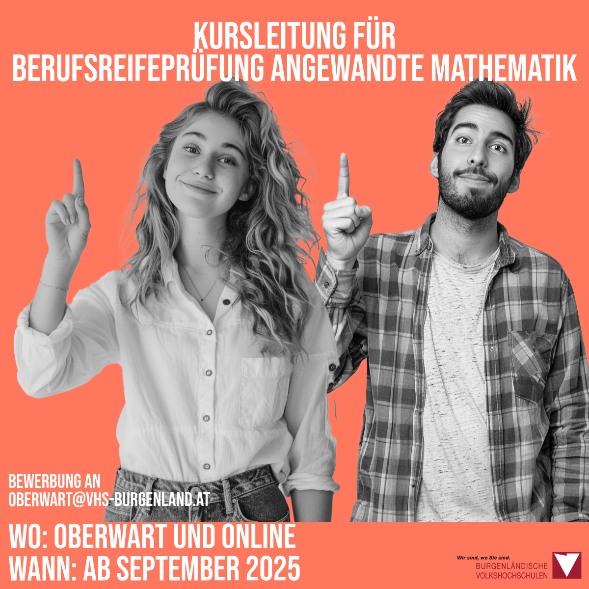 Eine Werbung für einen Kurs in angewandter Mathematik für die Berufsreifeprüfung. Zwei Studenten, ein Mann und eine Frau, zeigen auf den Himmel und tragen Freizeitkleidung. Der Text lautet 'Kursleitung für Berufsreifeprüfung Angewandte Mathematik.' Der Kurs ist in Oberwart und online verfügbar. Bewerbungen können unter der angegebenen E-Mailadresse erfolgen. Der Kurs beginnt im September 2025.