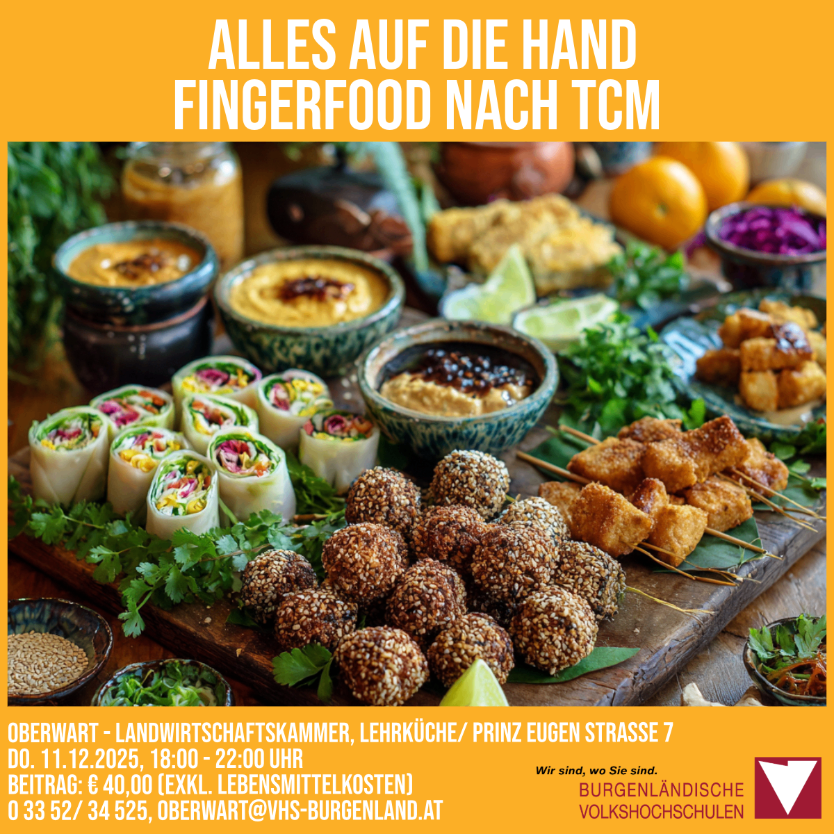 Werbeposter für Fingerfood, einschließlich verschiedener Gerichte wie Hummus, Falafel und Gemüsespieße. Die Veranstaltung ist für den 11. Dezember 2025 von 18:00 bis 22:00 Uhr in Oberwart - Landwirtschaftskammer, Lehrküche/ Prinz Eugen Strasse 7 geplant. Der Beitrag beträgt 40 Euro, ohne Verpflegungskosten. Kontakt unter 03352/34525, oberwart@vhs-burgenland.at.