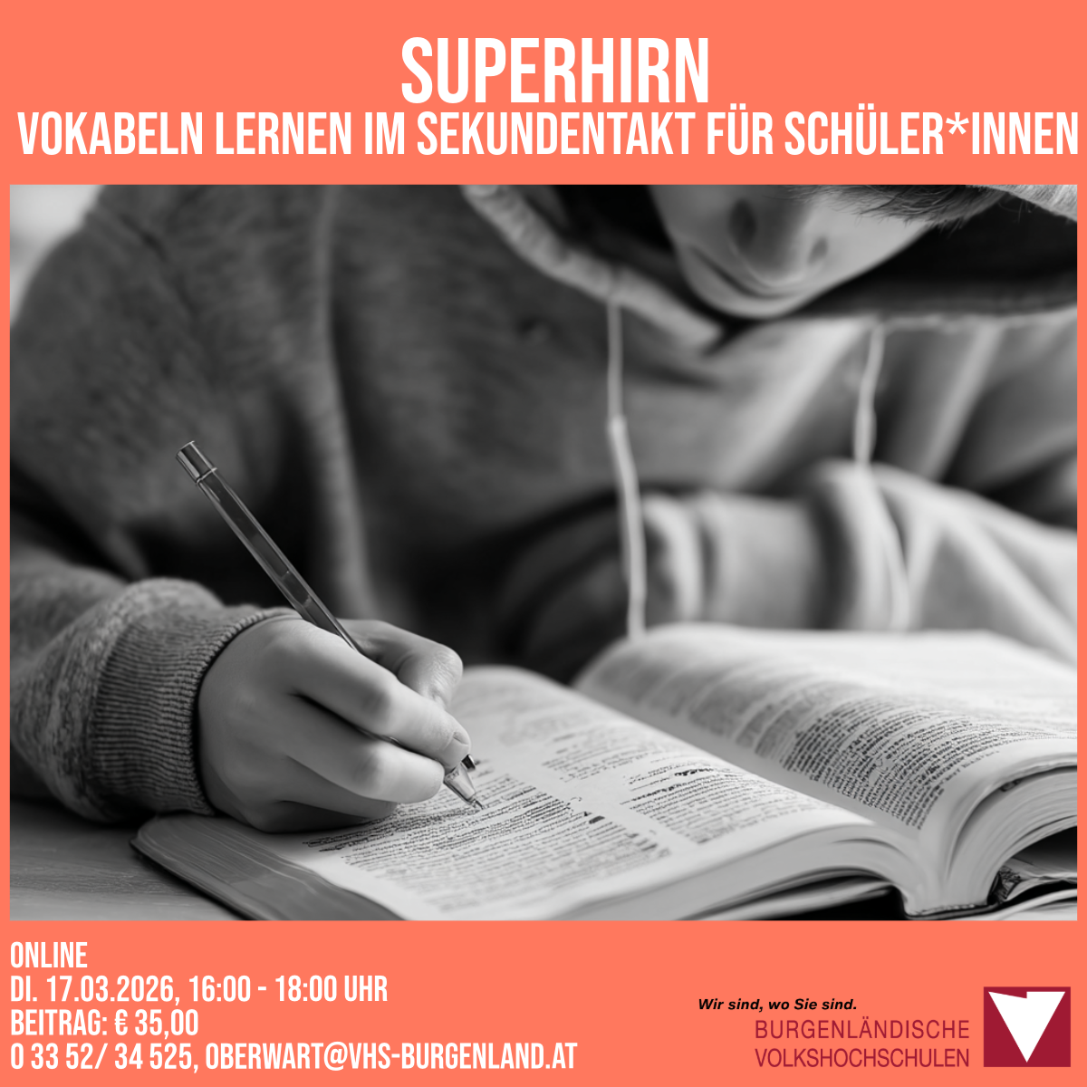 Ein Schwarz-Weiß-Bild eines Kindes, das in ein Buch schreibt. Der Text lautet 'Superhirn', 'Vokabeln lernen im Sekundentakt für Schüler*innen'. Unter dem Bild sind Datum, Kosten und eine Kontaktnummer angegeben. Das Bild ist für eine Online-Veranstaltung.