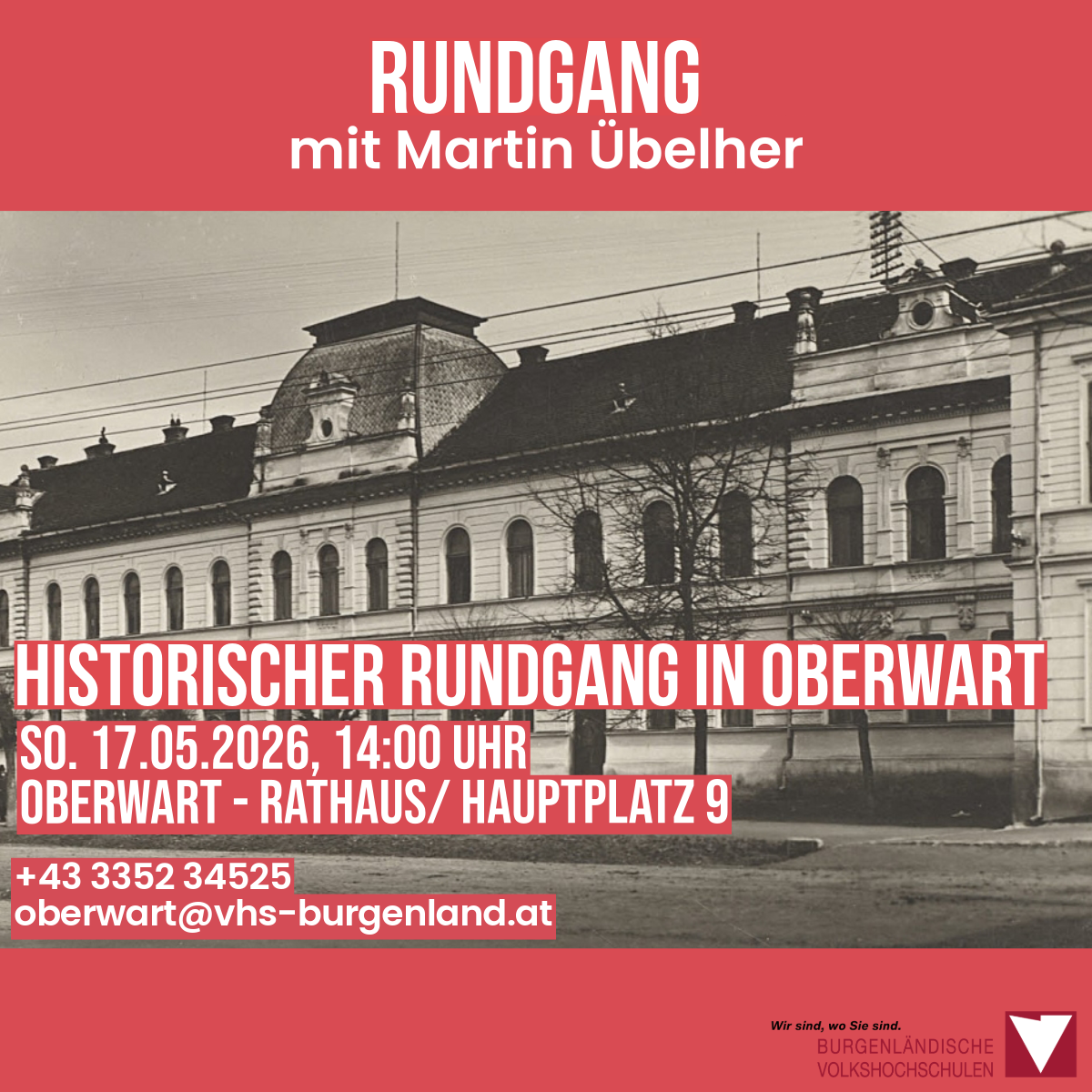 Historischer Rundgang in Oberwart mit Martin Ubelher am 17.05.2026, 14:00 Uhr am Rathaus/Hauptplatz 9. Kontakt: +43 3352 34525, E-Mail: oberwart@vhs-burgenland.at.