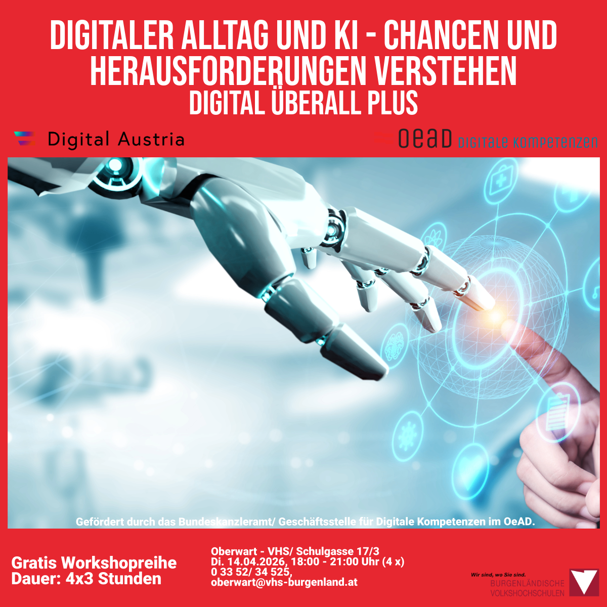 Plakat mit einer Roboterhand, die digitale Kompetenz symbolisiert, finanziert durch die Bundeskanzleramt. Workshop-Details: 14. April 2026, 18:00 - 21:00, Oberwart, VHS Schulgasse 17/3, 4 Sitzungen. Kontakt: 033 52/34 525, obersatz@vhs-burgenland.at.