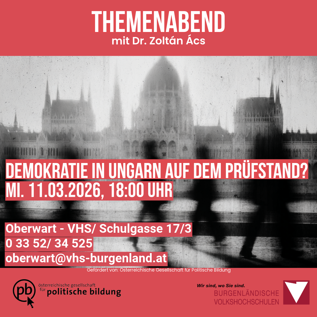 Ein Plakat für einen Themenabend über Demokratie in Ungarn mit einem verschwommenen Bild des ungarischen Parlamentsgebäudes. Geplant für den 11. März 2026 um 18:00 Uhr in Oberwart, VHS/Schulgasse 17/3. Kontakt-E-Mail angegeben.