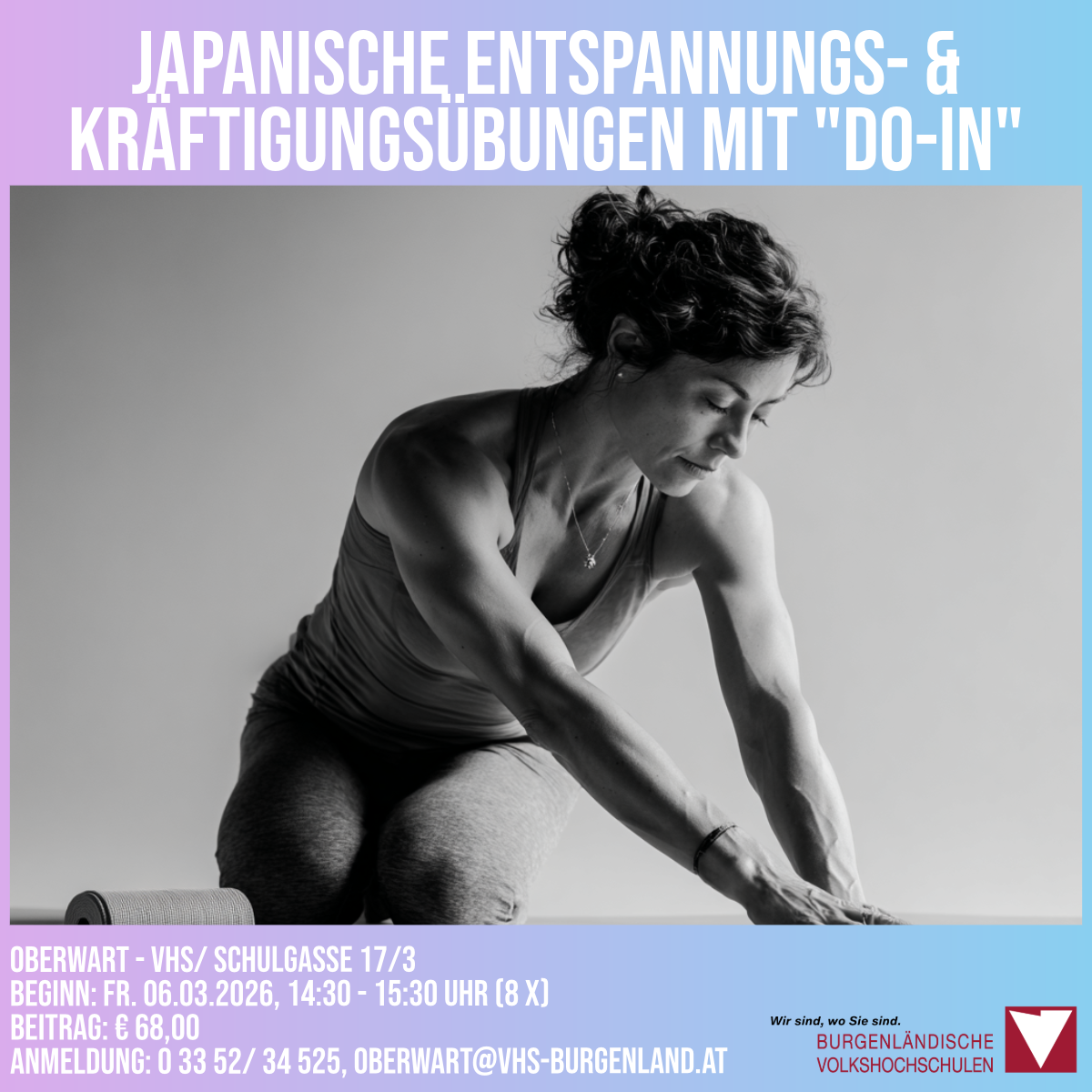 Ein Poster bewirbt japanische Entspannungs- und Kräftigungsübungen mit Do-In. Es zeigt eine Frau in Trainingskleidung, die eine Dehnübung durchführt. Der Kurs findet in Oberwart statt, beginnt am 6. März 2026 und kostet 68 Euro.