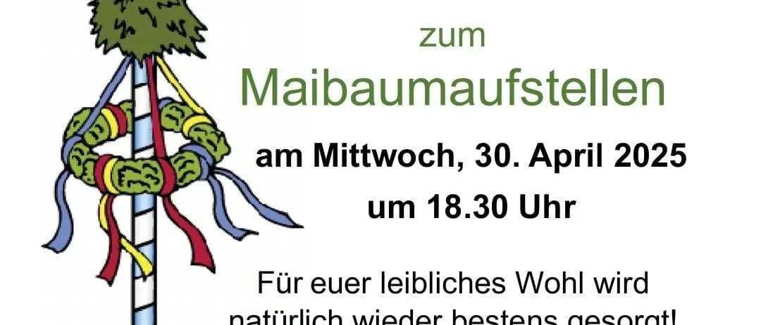 Einladungsposter für die Maibaumaufstellung am Mittwoch, 30. April 2025, um 18:30 Uhr. Es zeigt einen bunten Maibaum mit Bändern und einem Baum, begleitet von Einladungstext und Logo der Feuerwehr Krobathen. Die Veranstaltung verspricht die beste Betreuung für die Teilnehmer und beinhaltet eine Schatzsuche mit tollen Preisen. Der Text lädt zum Besuch für einen schönen Abend ein.