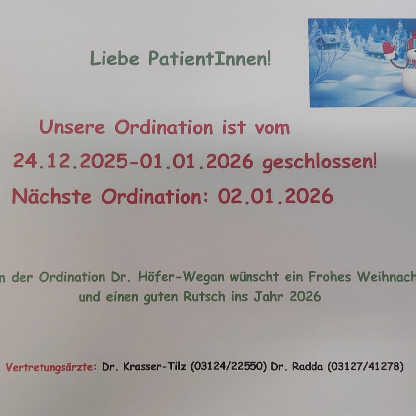 Ein ärztlicher Praxishinweis mit festlichem Hintergrund. Es steht: 'Liebe PatientInnen! Unsere Ordination ist vom 24.12.2025 bis 01.01.2026 geschlossen! Nächster Termin: 02.01.2026. Dr. Hofer-Wegan wünscht ein Frohes Weihnachten und einen guten Rutsch ins Jahr 2026. Kontakt: Dr. Krasser-Tilz (03124/22550) Dr. Radd (03127/41278).'