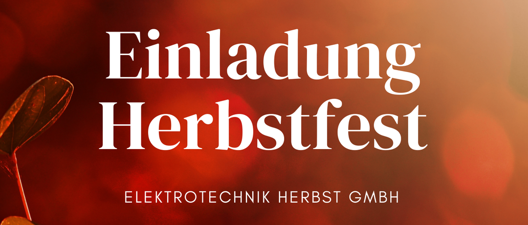 Eine Einladung zum Herbstfest von Elektrotechnik Herbst GmbH, am 13. September 2025 ab 9:00 Uhr, Industriestraße 19, 8321 St. Margarethen an der Raab.
