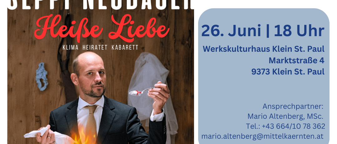 Ein Plakat bewirbt ein 60-minütiges Kabarett von Seppi Neubauer mit dem Titel 'Heisse Liebe' am 26. Juni um 18:00 Uhr. Der Veranstaltungsort ist das Klein St. Paul Werkskulturhaus. Kontakt: Mario Altenberg, MSC.