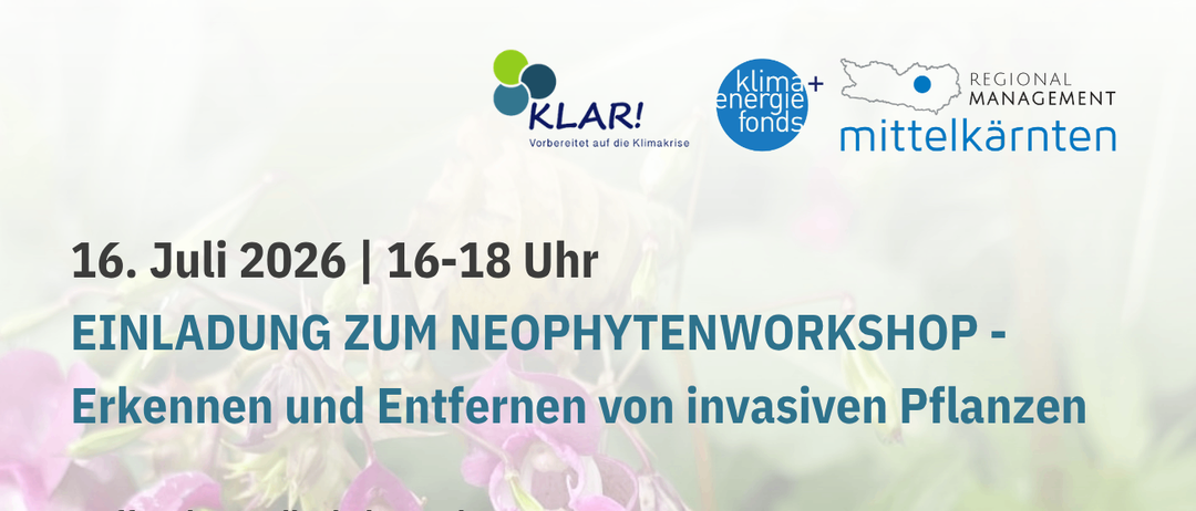 Workshopeinladung für den 16. Juli 2026, 16-18 Uhr. Erkennung und Entfernung von invasiven Pflanzen im Quellenkulturpark, Museumweg 1, 9373 Klein St. Paul. Nach einem kurzen Einführungsvortrag erkunden die Teilnehmer befallene Flächen. Geführt von Ökologin Mag. Ulrike Knely vom Verein NaTourErleben.