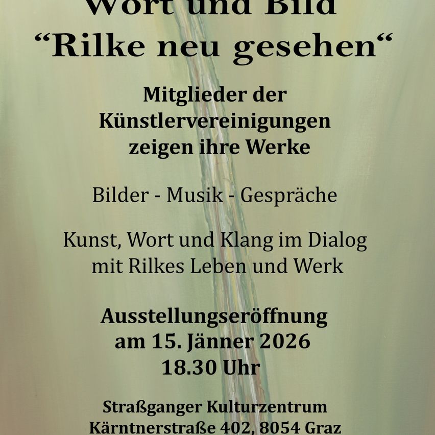 An event poster features 'Rilke neu gesehen' in bold, followed by details about members of artist associations showcasing their works. It mentions an exhibition opening with art, music, and talks. The date is January 15, 2026, at 6:30 PM, at the Strafganger Kulturzentrum, Karntnerstrasse 402, 8054 Graz.