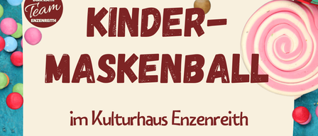 Plakat für Kinder-Maskenball in Enzenreith am 18.01.2026 um 15:00. Beinhaltet Schatzsuche, Partyspiele, DJ Patrick und Geschenke für jedes Kind.