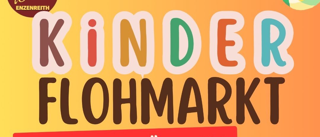 Plakat für Kinder Flohmarkt am Sonntag, 22. März 2026, von 8:30 bis 13:00 im Kulturhaus Enzenreith, Schulstraße 101, 2640 Wrth. Einlass für Verkäufer 7:30. Für Verkäufer & Interessenten m.weinold@gmx.at oder 0699/11880107.