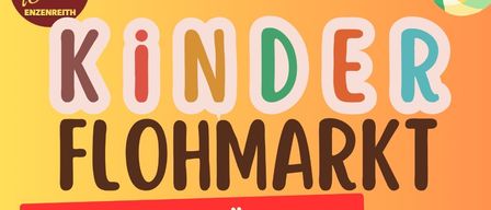 Plakat für Kinder Flohmarkt am Sonntag, 22. März 2026, von 8:30 bis 13:00 im Kulturhaus Enzenreith, Schulstraße 101, 2640 Wrth. Einlass für Verkäufer 7:30. Für Verkäufer & Interessenten m.weinold@gmx.at oder 0699/11880107.