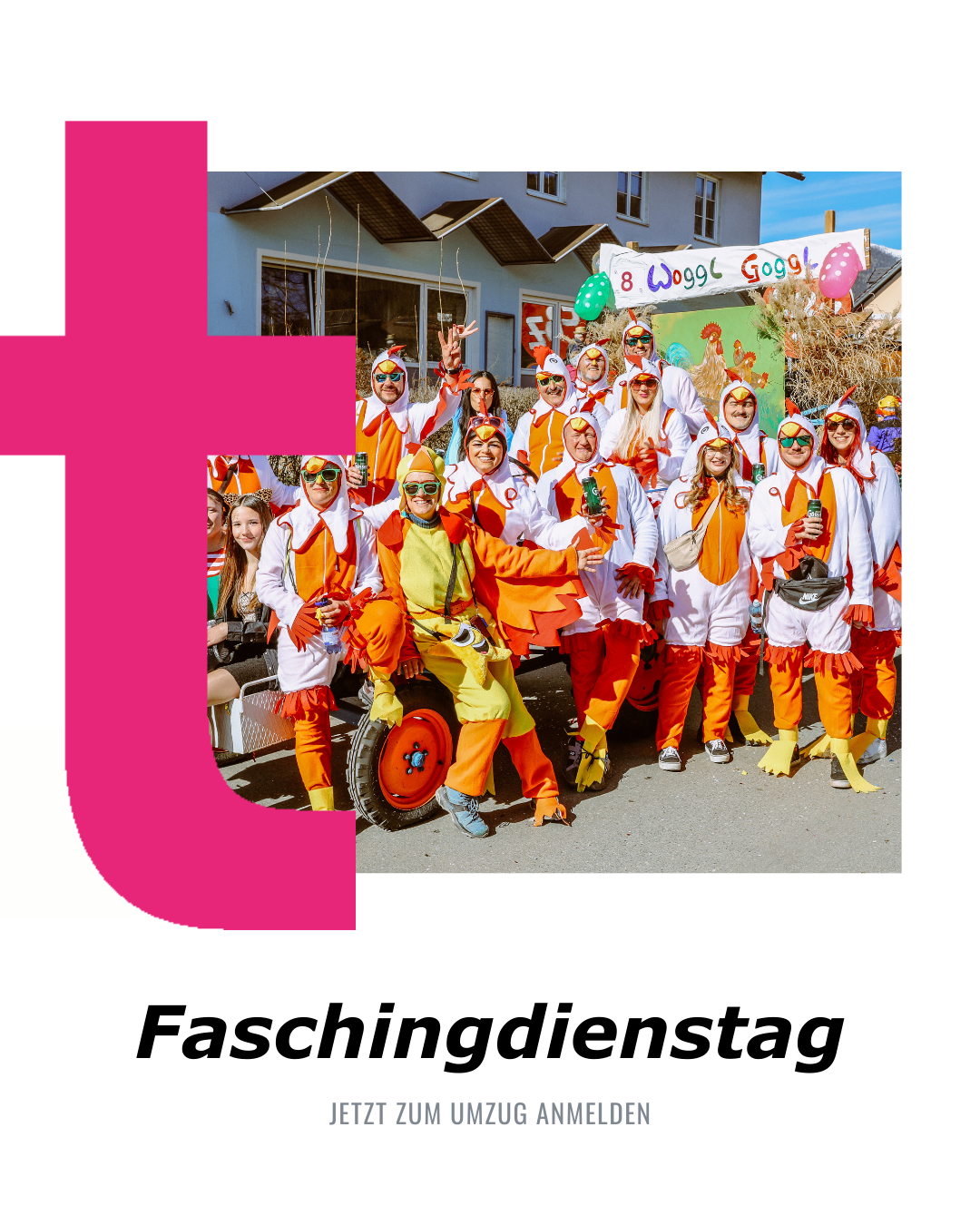 Gruppe von Menschen in Hühnerkostümen posiert vor einem Haus, mit einem rosa 'T' im Bild. Der Text 'Faschingdienstag' steht unten.