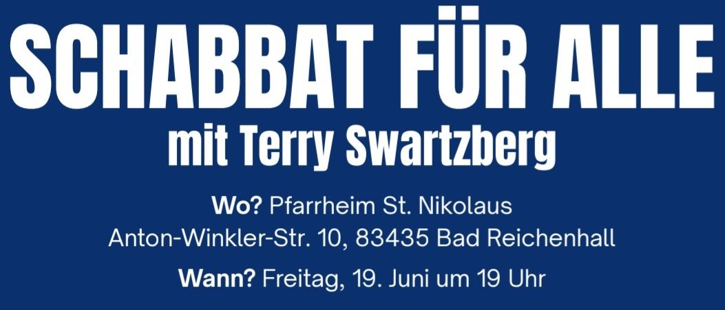 Feiern Sie mit Terry Swartzberg den Familien-Schabbat am Freitag, 19. Juni um 19 Uhr im Pfarrheim St. Nikolaus, Anton-Winkler-Str. 10, 83435 Bad Reichenhall. Bringen Sie vegetarisches Essen mit. Keine Anmeldung erforderlich.