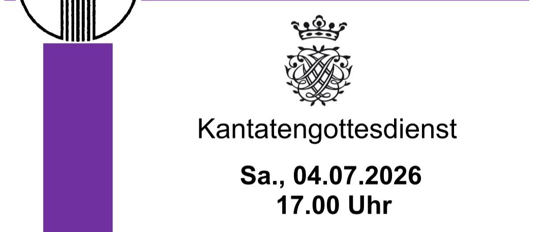 Ankündigung für einen Kantatengottesdienst. Samstag, 04.07.2026, um 17.00 Uhr. J.S. Bachs Kantaten BWV 55 und 93. Mit Organistin Monika Nestle und Dirigent Matthias Müller-Zhang. Veranstaltet vom Verein zur Förderung von Musik, Kunst, Kultur und Bildung e.V.