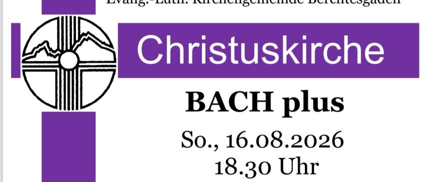 Plakat für ein Musikevent in der Christuskirche mit Bach plus. Datum: 16. August 2026, Zeit: 18:30 Uhr. Mit einem Ensemble von Musikern und den Sponsoren der Veranstaltung.