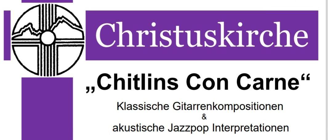 Ein Plakat für eine musikalische Veranstaltung in der Christukirche mit klassischen Gitarrenkompositionen und Jazzpop-Interpretationen. Die Veranstaltung trägt den Titel 'Chitlins Con Carne' und ist für den 11. September um 18 Uhr geplant.