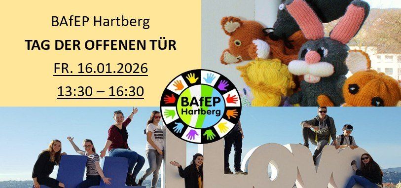 Ein Werbeplakat für den BAFEP Hartberg Tag der offenen Tür. Der Plakat zeigt eine Collage von Bildern, darunter Menschen, Plüschtiere und das Wort 'LIEBE'. Datum und Uhrzeit sind Freitag, 16. Januar 2026, von 13:30 bis 16:30 Uhr angegeben.