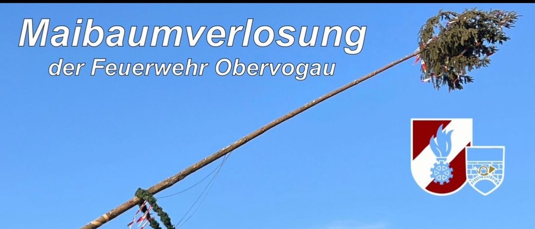 Ein Veranstaltungsplakat für Maibaumverlosung der Feuerwehr Obervogau am Freitag, 6. Juni um 18:00 Uhr im Rusthaus Obervogau. Die Veranstaltung beinhaltet Essen und Getränke.