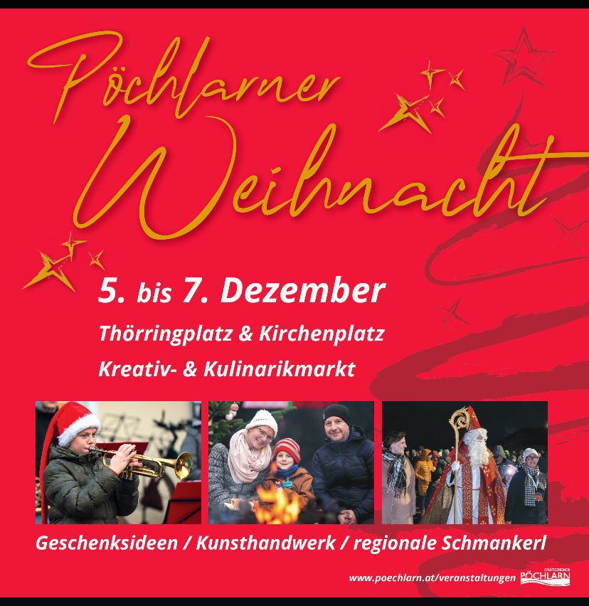 Ein Plakat für den Pöchlarner Weihnachtsmarkt. Die Termine sind vom 5. bis 7. Dezember. Er findet am Thörringplatz und Kirchenplatz statt. Es gibt einen kreativen und kulinarischen Markt. Es sind Fotos von Menschen, einem Trompeter und einer Familie zu sehen.