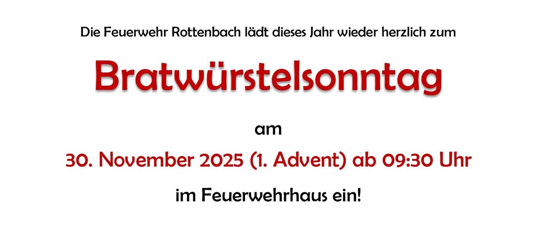 Rottenbach Volunteer Fire Brigade invites everyone to the Bratwurst Sunday on November 30, 2025, starting at 09:30. Enjoy bratwurst with sauerkraut, beer, coffee, and homemade meal. The event includes children's entertainment.