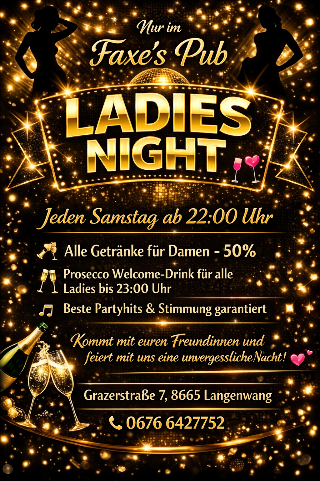 Ladies Night-Veranstaltung jeden Samstag ab 22:00 Uhr. Alle Getränke für Damen mit 50% Rabatt. Prosecco-Willkommensdrink für alle Damen bis 23:00 Uhr. Beste Partyhits und Stimmung garantiert. Kommt mit euren Freundinnen und feiert mit uns eine unvergessliche Nacht! Adresse: Grazerstraße 7, 8665 Langenwang.