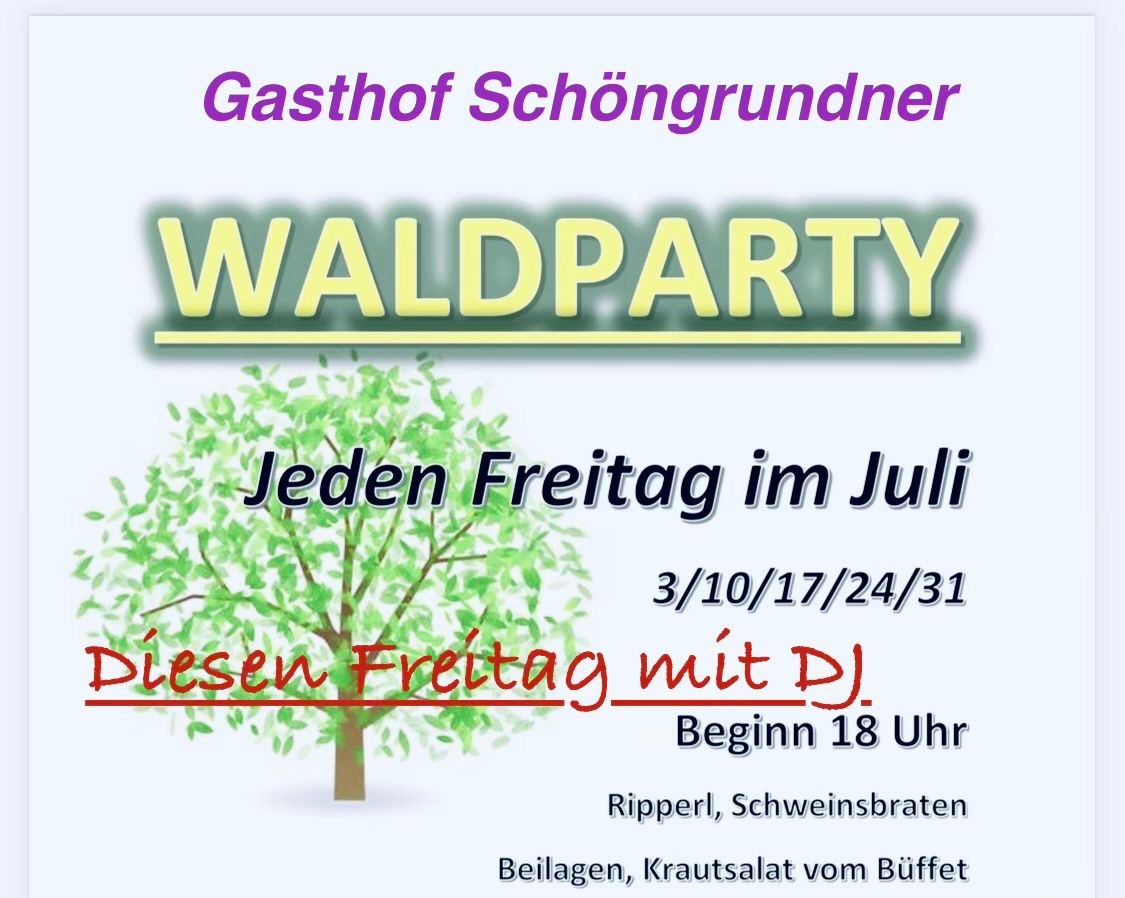 Plakat für eine wöchentliche Waldparty im Gasthof Schöngrundner, jeden Freitag im Juli. Zeigt einen Baum, Termine und einen DJ.