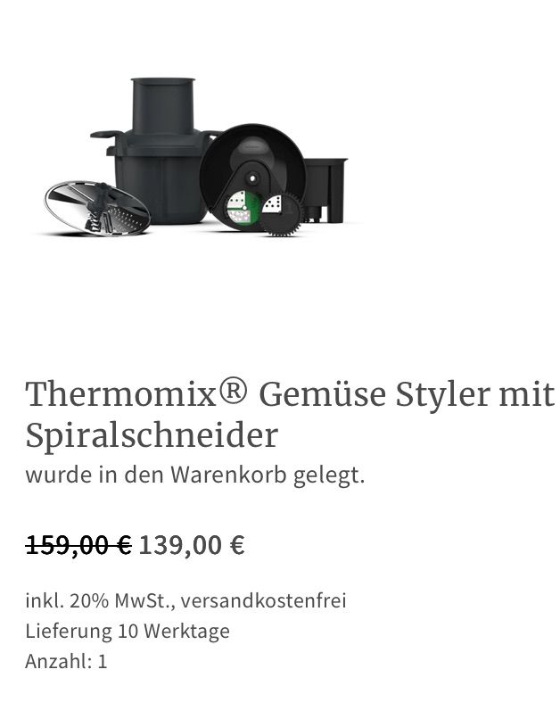Der Thermomix R Gemüse Styler mit Spiralschneider wurde in den Warenkorb gelegt. Der Preis beträgt 139,00 Euro, einschließlich 20% MwSt., mit kostenlosen Versand. Lieferung innerhalb von 10 Werktagen. Anzahl: 1.