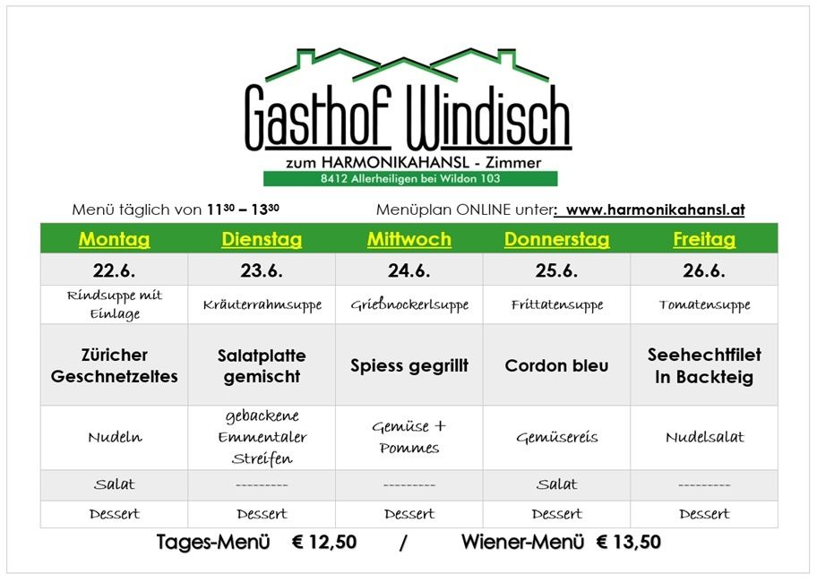 Wöchentliches Menü für Gasthof Windisch. Tägliche Menüoptionen von Montag bis Freitag aufgeführt. Suppen, Salate, Fleisch und Desserts sind aufgelistet. Die Website für den Online-Menüplan ist www.harmonikahansl.at.