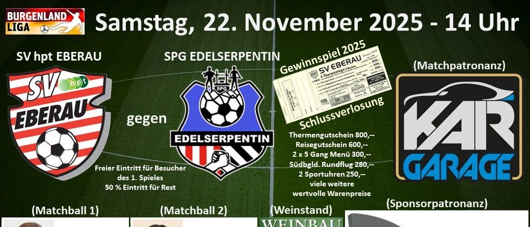 Plakat für ein Fußballspiel am 22. November 2025 mit den Teams ERAU und SPG EDELSERPENTIN. Es enthält Details wie freien Eintritt für das erste Spiel, Rabatte für den Rest und verschiedene Ticketpreise.