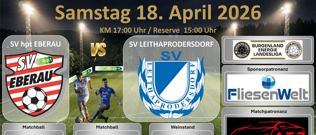Fußballspiel am 18. April, KM um 17:00, Reserve um 15:00. Teams sind SV Leithaprodersdorf und SV. Sponsoren sind AVIA, THE BAR, Wiesenberg und Auto.