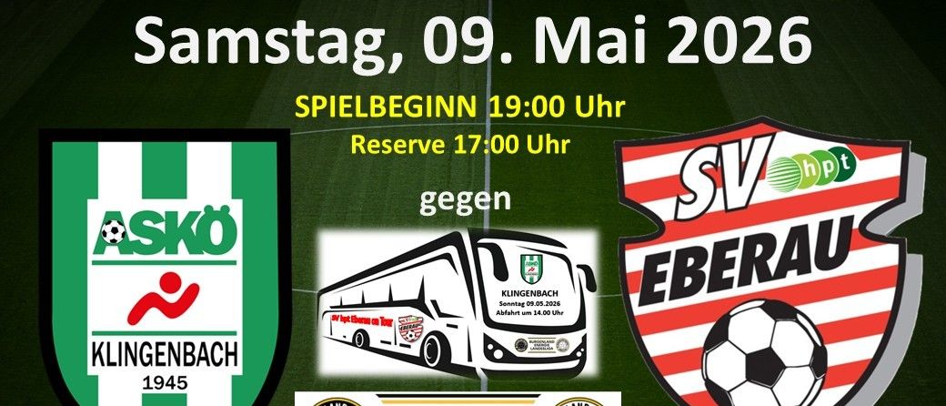 Fußballspiel am Samstag, 09. Mai 2026. Klingenbach gegen SV Ebera. Anpfiff 19:00, Reserve 17:00. Bus fährt um 14:00 Uhr ab.