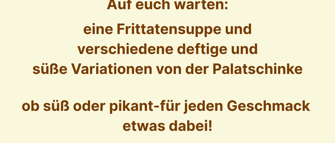 Ein Plakat in deutscher Sprache über eine Sonntagsmahlzeit im Pfarrsaal Gloggnitz. Es beginnt um 11 Uhr nach der Sonntagsmesse. Es wird eine Freitagssuppe und verschiedene süße und herzhafte Variationen von Palatschinke geben. Der empfohlene Beitrag beträgt 10 € pro Person, der Erlös geht an die Caritas-Inlandhilfe.