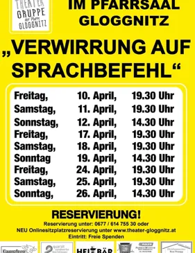 Ein Plakat bewirbt ein Theaterereignis in Gloggnitzer mit Terminen und Uhrzeiten. Der Titel lautet Verwirrung auf Sprachbefehl. Vorstellungen sind freitags und samstags vom 10. April bis 26. April. Reservierung unter einer Telefonnummer oder Webseite.