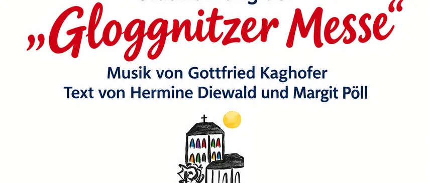 Ein Plakat für eine religiöse Veranstaltung, die 'Gloggnitzer Messe', geplant für den 25. Oktober um 10:00 Uhr in der Christkönigskirche. Das Plakat zeigt eine Zeichnung einer Kirche, Noten und einen Kelch mit Brot und Trauben, was auf eine religiöse Zeremonie hinweist.