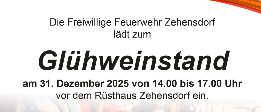Eine Werbung für den Glühweinstand der Freiwilligen Feuerwehr Zehensdorf, geplant für den 31. Dezember 2025 von 14:00 bis 17:00 Uhr vor dem Gemeindehaus Zehensdorf.